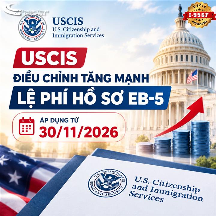 Phí hồ sơ EB-5 tăng mạnh từ 30/11/2026: Nhà đầu tư cần chuẩn bị gì?