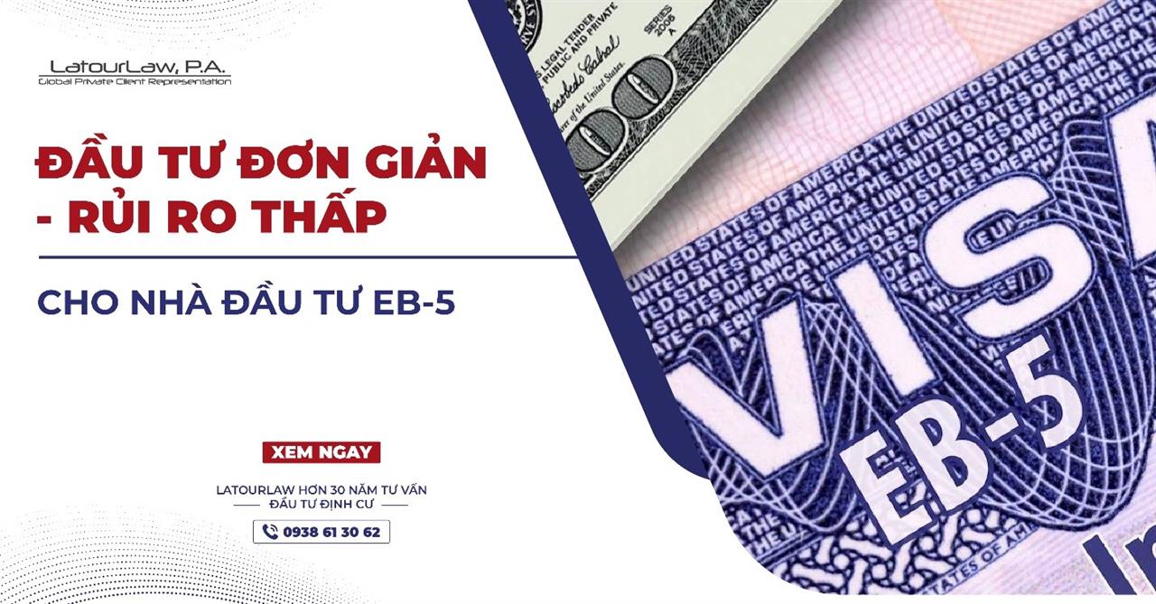 ĐẦU TƯ ĐƠN GIẢN - RỦI RO THẤP CHO NHÀ ĐẦU TƯ EB-5