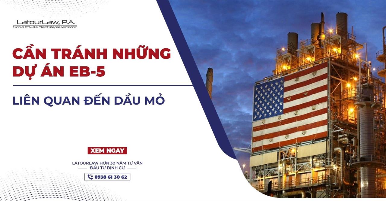 CẦN TRÁNH NHỮNG DỰ ÁN EB-5 LIÊN QUAN ĐẾN DẦU MỎ