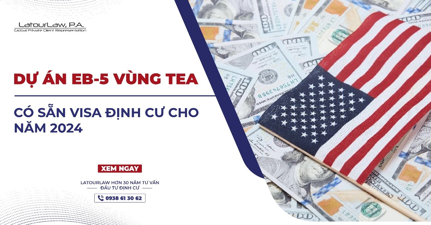 DỰ ÁN EB-5 VÙNG TEA CÓ SẴN VISA ĐỊNH CƯ CHO NĂM 2024