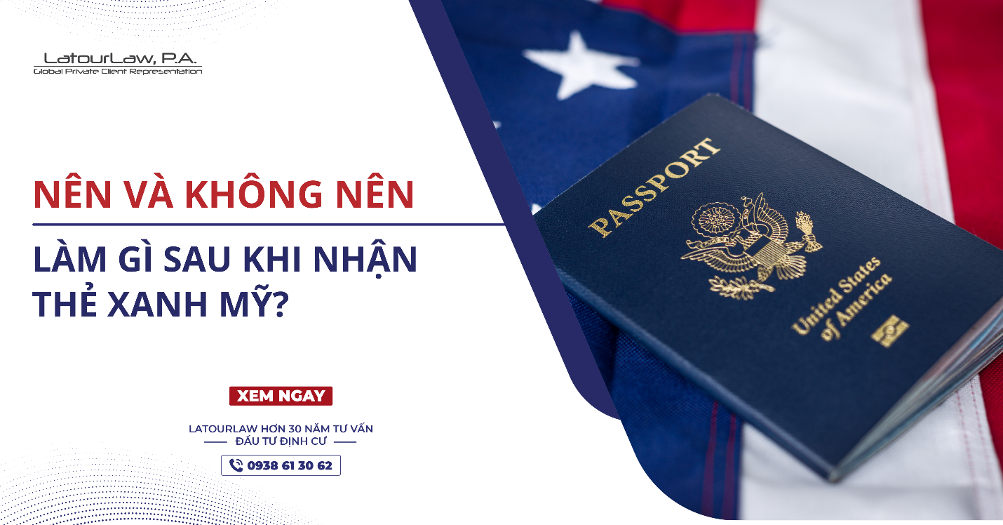 NÊN VÀ KHÔNG NÊN LÀM GÌ SAU KHI NHẬN THẺ XANH MỸ?