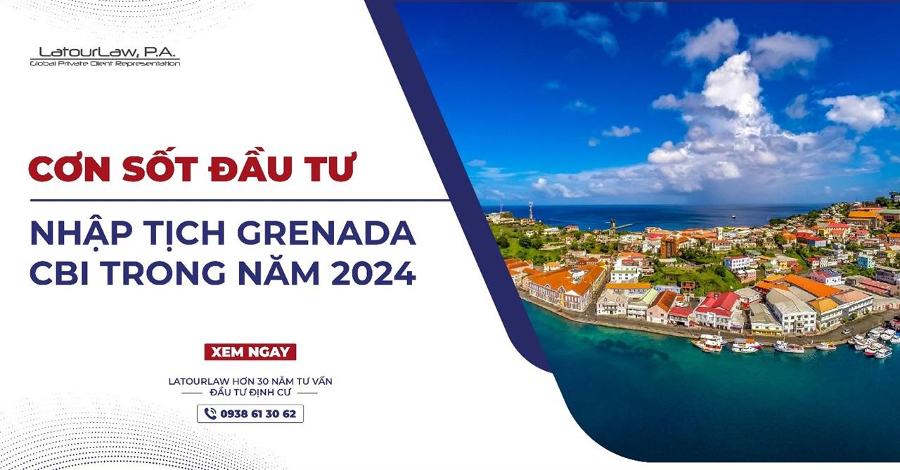 CƠN SỐT ĐẦU TƯ NHẬP TỊCH GRENADA CBI TRONG NĂM 2024