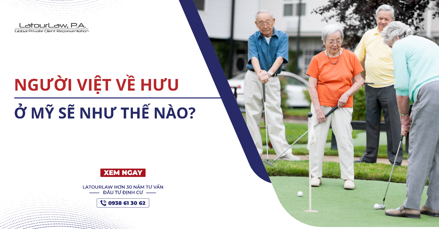 NGƯỜI VIỆT VỀ HƯU Ở MỸ SẼ NHƯ THẾ NÀO?