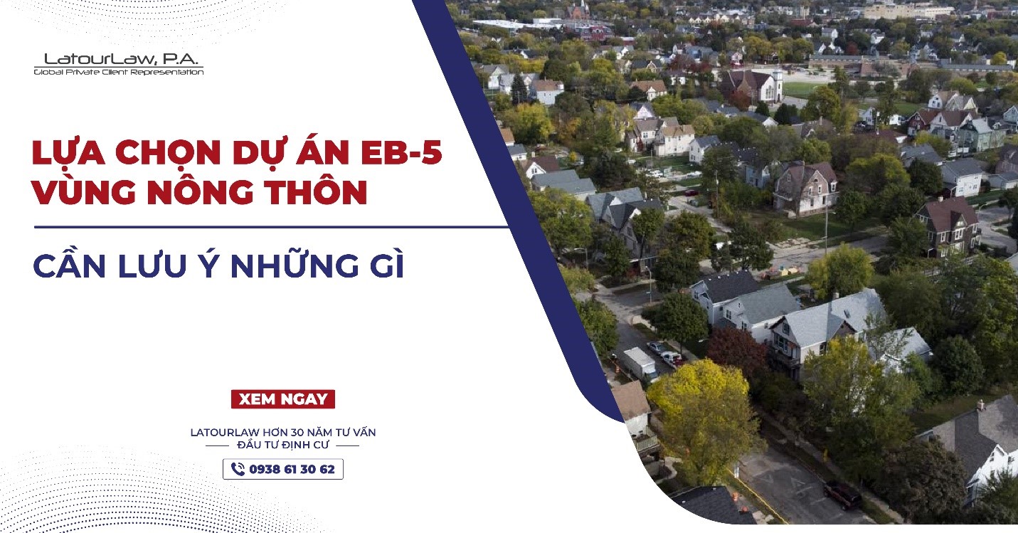 LỰA CHỌN DỰ ÁN EB-5 VÙNG NÔNG THÔN: CẦN LƯU Ý NHỮNG GÌ?