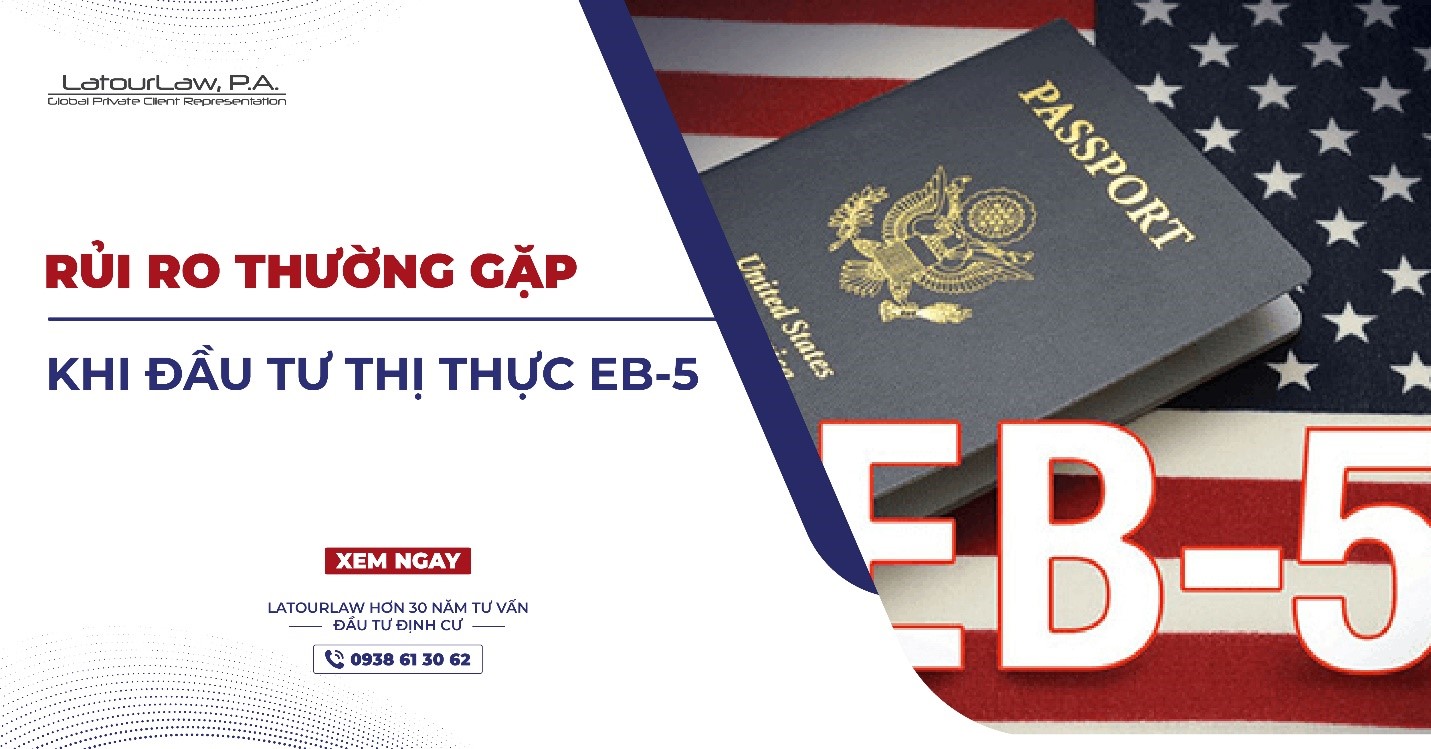 RỦI RO THƯỜNG GẶP KHI ĐẦU TƯ THỊ THỰC EB-5