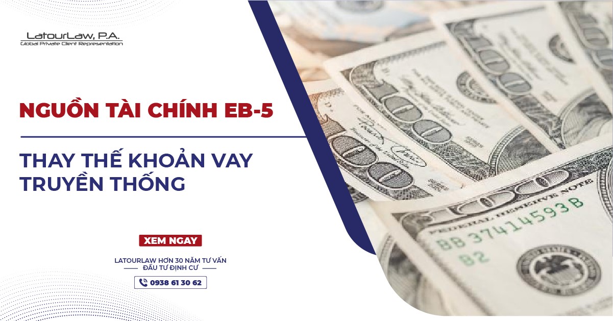 NGUỒN TÀI CHÍNH EB-5 THAY THẾ KHOẢN VAY TRUYỀN THỐNG