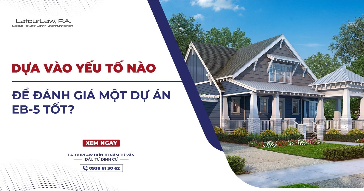 DỰA VÀO YẾU TỐ NÀO ĐỂ ĐÁNH GIÁ MỘT DỰ ÁN EB-5 TỐT?