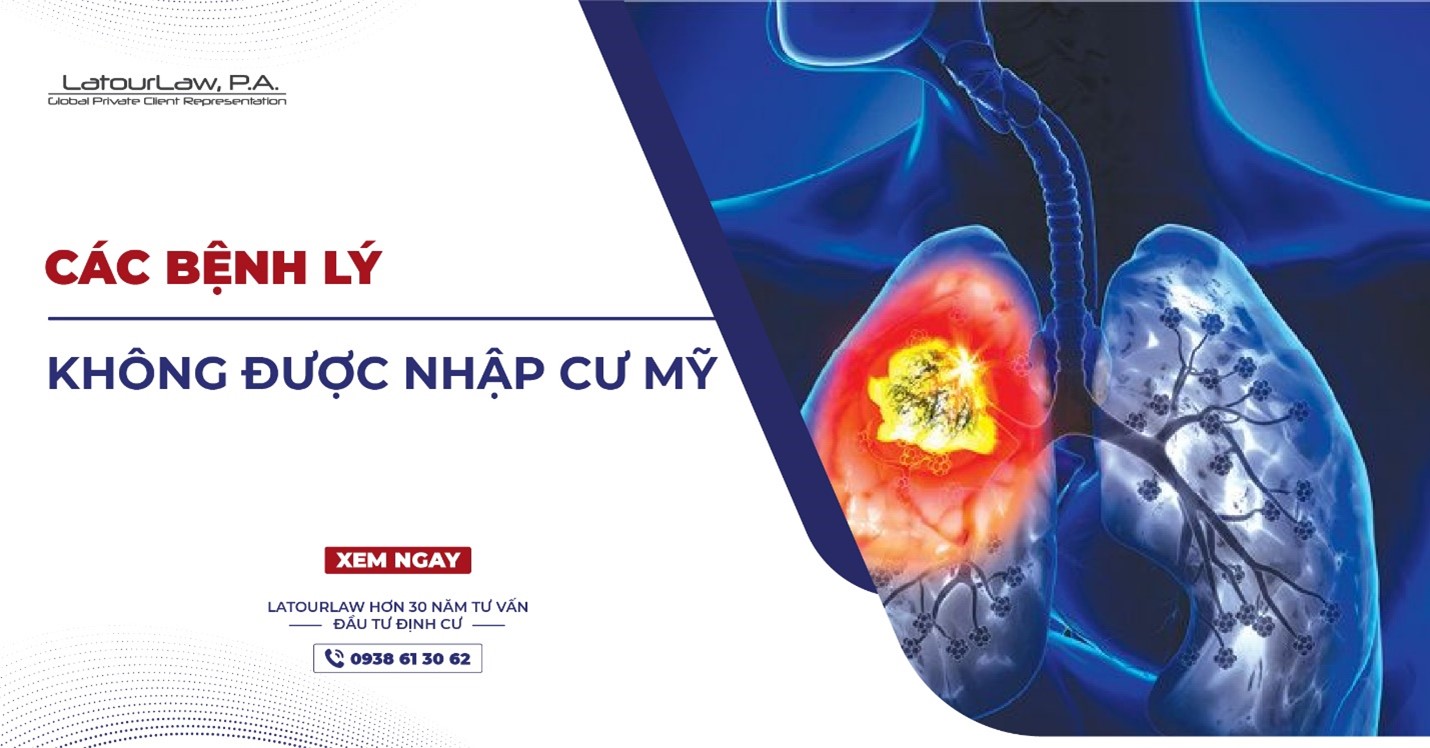 CÁC BỆNH LÝ KHÔNG ĐƯỢC NHẬP CƯ MỸ