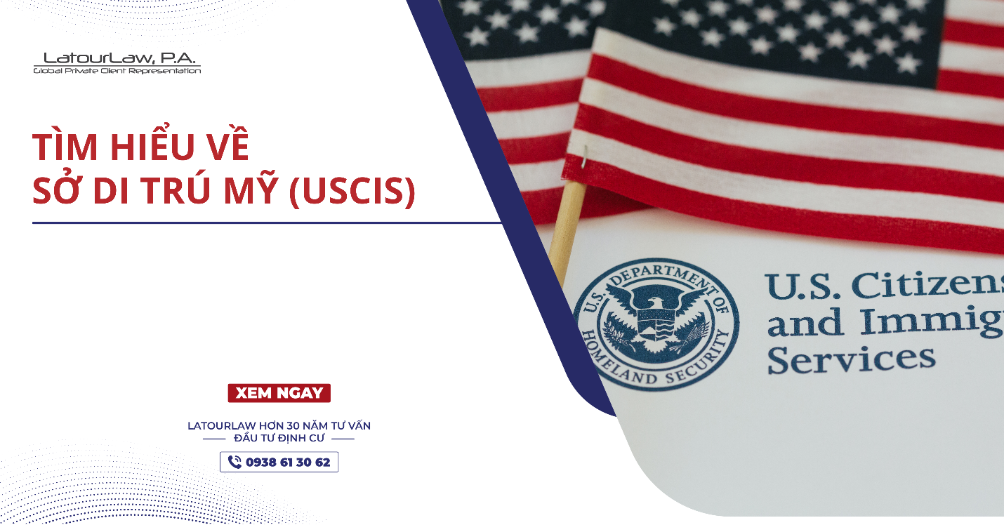 TÌM HIỂU VỀ SỞ DI TRÚ MỸ (USCIS)