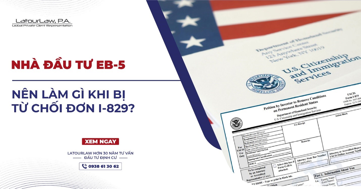 NHÀ ĐẦU TƯ EB-5 NÊN LÀM GÌ KHI BỊ TỪ CHỐI I-829?