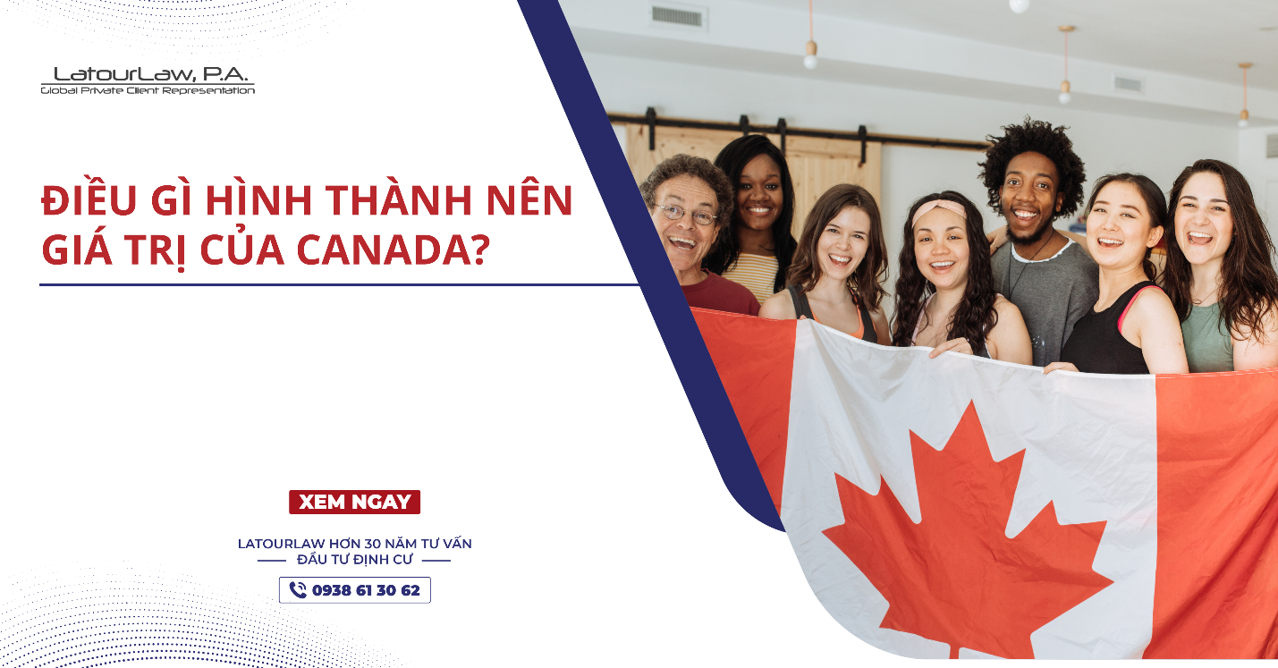 ĐIỀU GÌ HÌNH THÀNH NÊN GIÁ TRỊ CỦA CANADA?