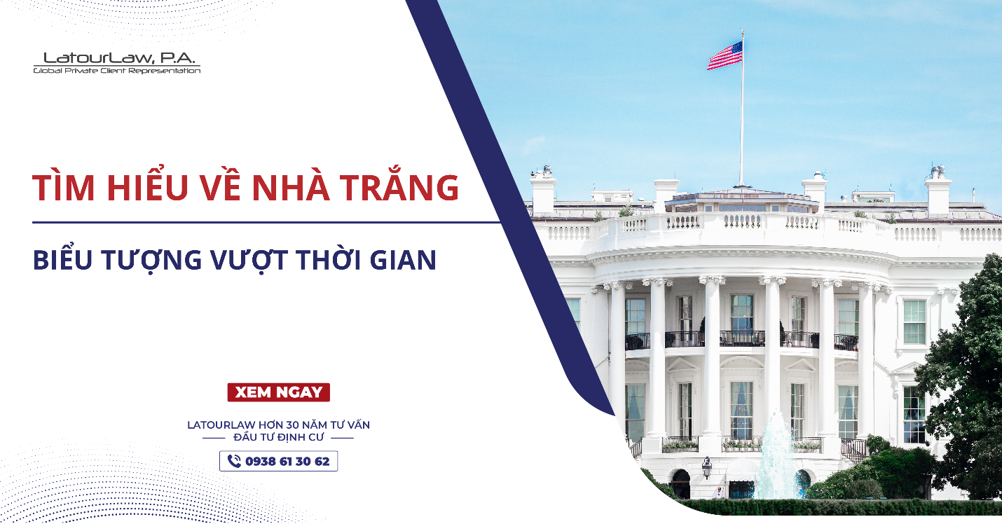 TÌM HIỂU VỀ NHÀ TRẮNG – BIỂU TƯỢNG VƯỢT THỜI GIAN