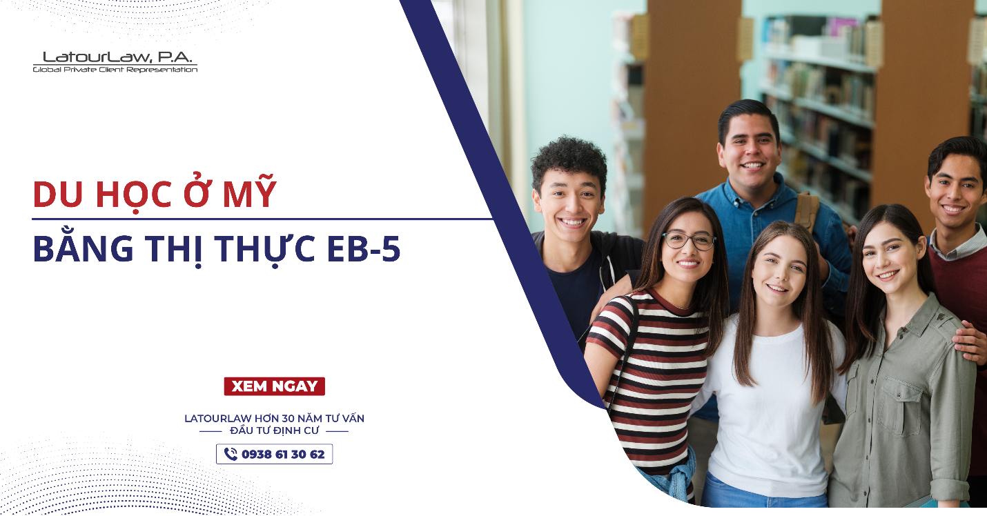 DU HỌC Ở MỸ BẰNG THỊ THỰC EB-5