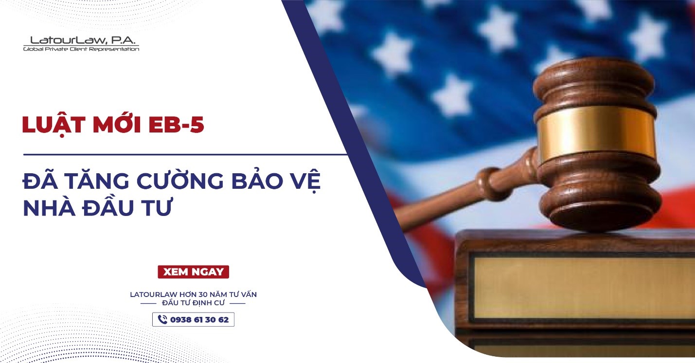 LUẬT EB-5 MỚI TĂNG CƯỜNG BẢO VỆ NHÀ ĐẦU TƯ