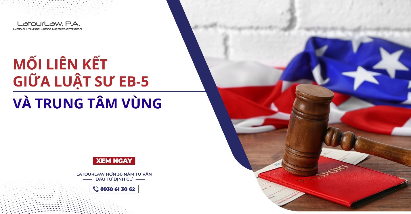 MỐI LIÊN KẾT GIỮA LUẬT SƯ EB-5 VÀ TRUNG TÂM VÙNG