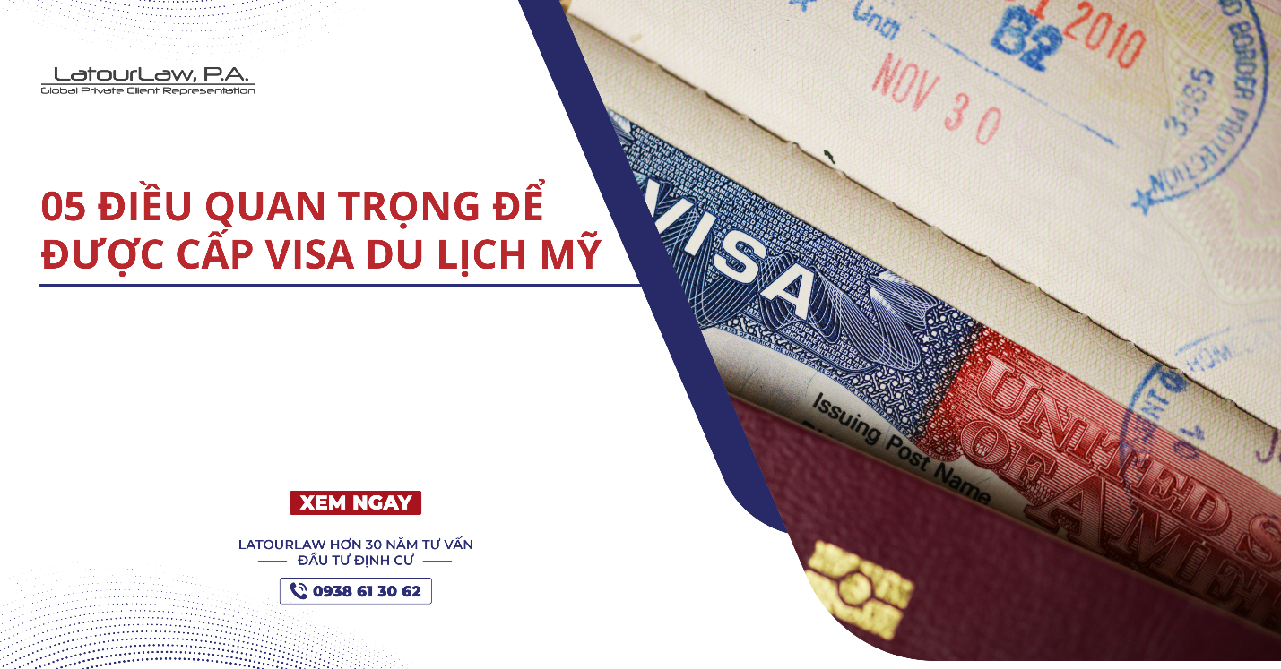 05 ĐIỀU QUAN TRỌNG ĐỂ ĐƯỢC CẤP VISA DU LỊCH MỸ