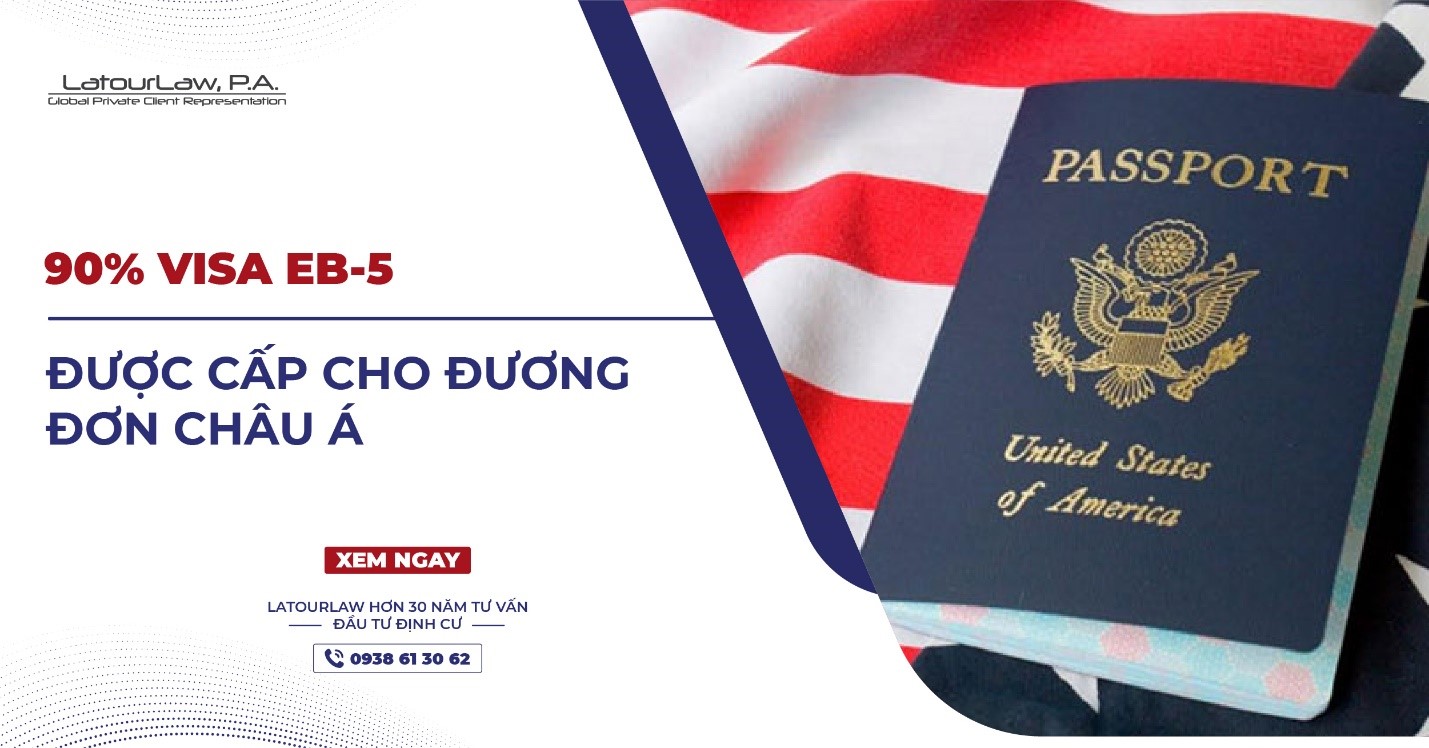 90% VISA EB-5 NĂM 2023 ĐƯỢC CẤP CHO ĐƯƠNG ĐƠN CHÂU Á