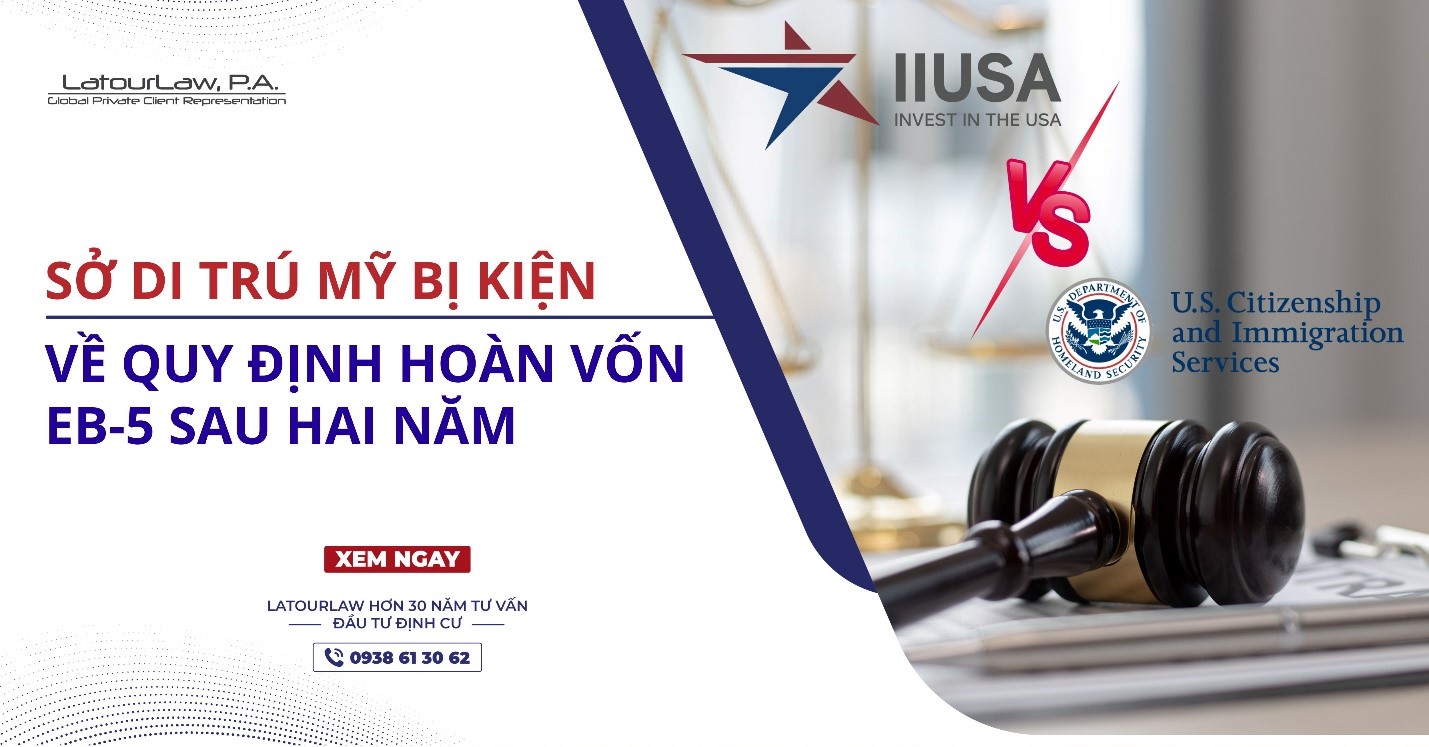 SỞ DI TRÚ MỸ BỊ KIỆN VỀ QUY ĐỊNH HOÀN VỐN EB-5 SAU HAI NĂM