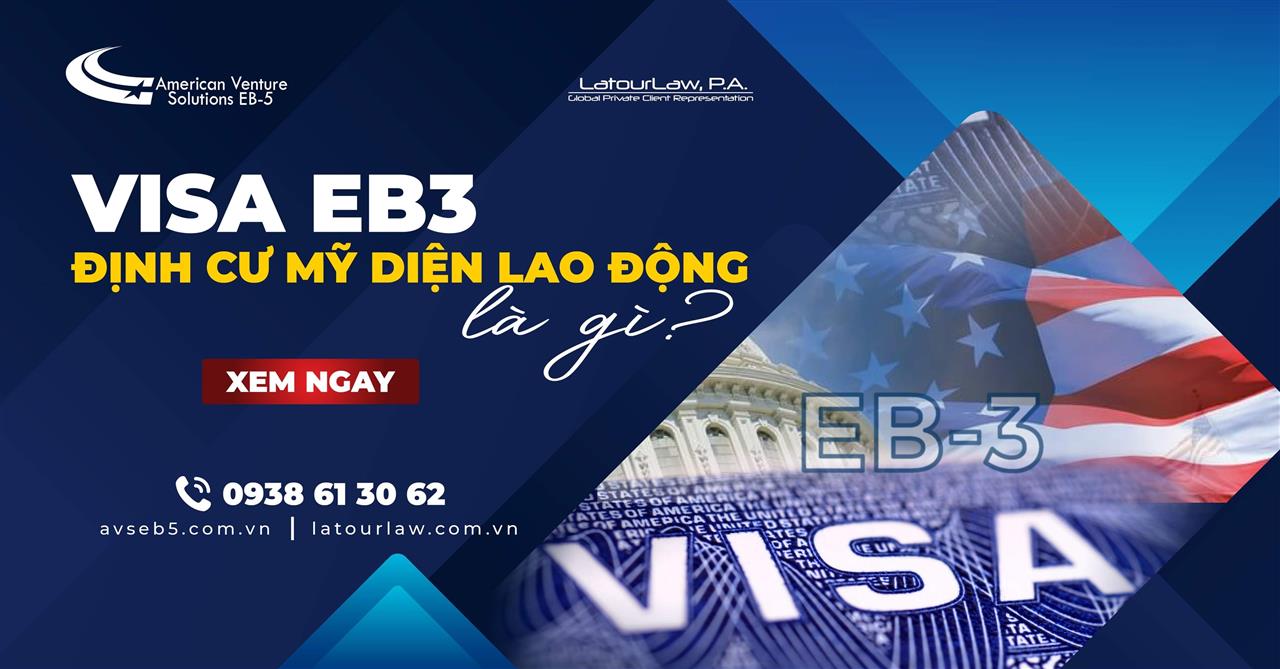 Visa EB3 Định Cư Mỹ Diện Lao Động phổ thông mới nhất 2023