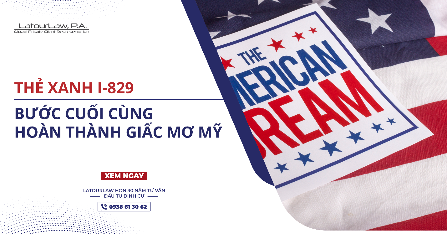 THẺ XANH I-829 - BƯỚC CUỐI CÙNG HOÀN THÀNH GIẤC MƠ MỸ