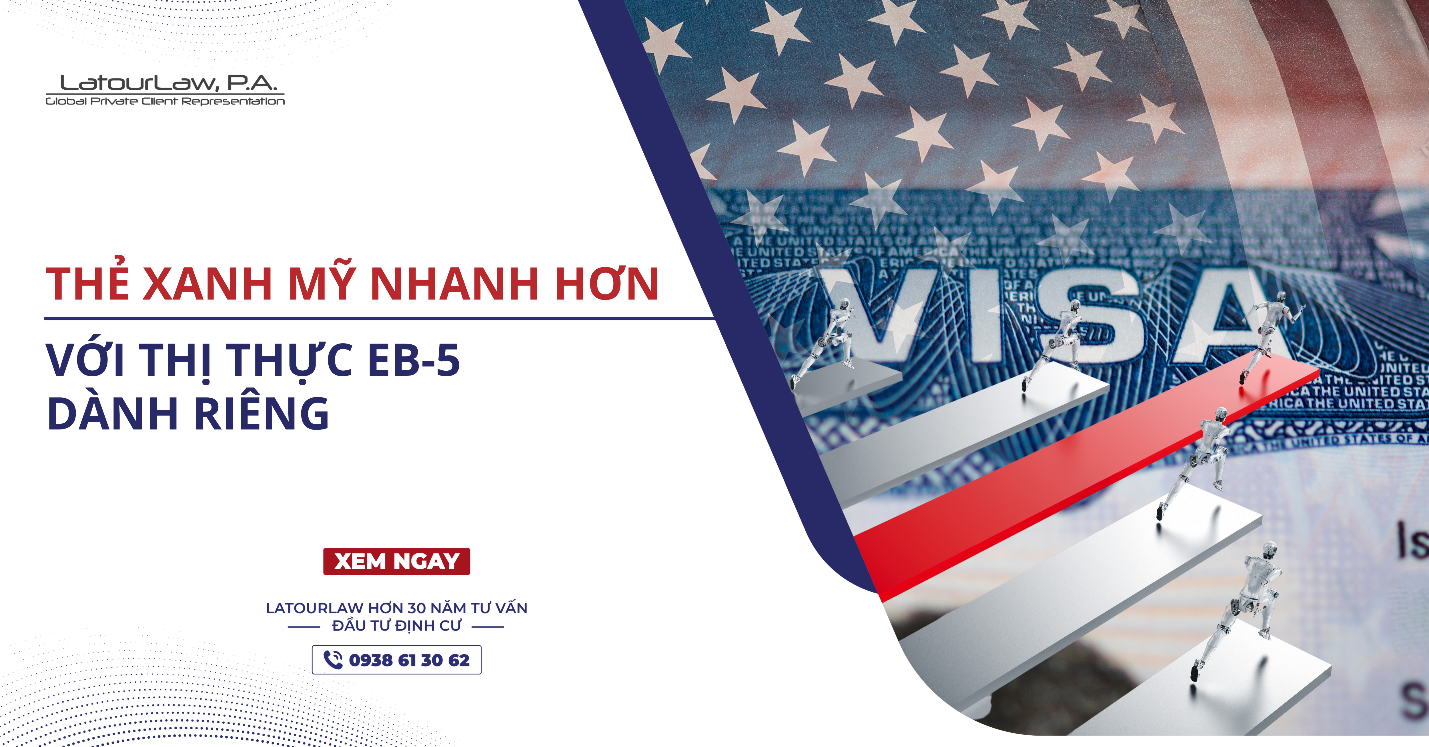 THẺ XANH MỸ NHANH HƠN VỚI THỊ THỰC EB-5 DÀNH RIÊNG