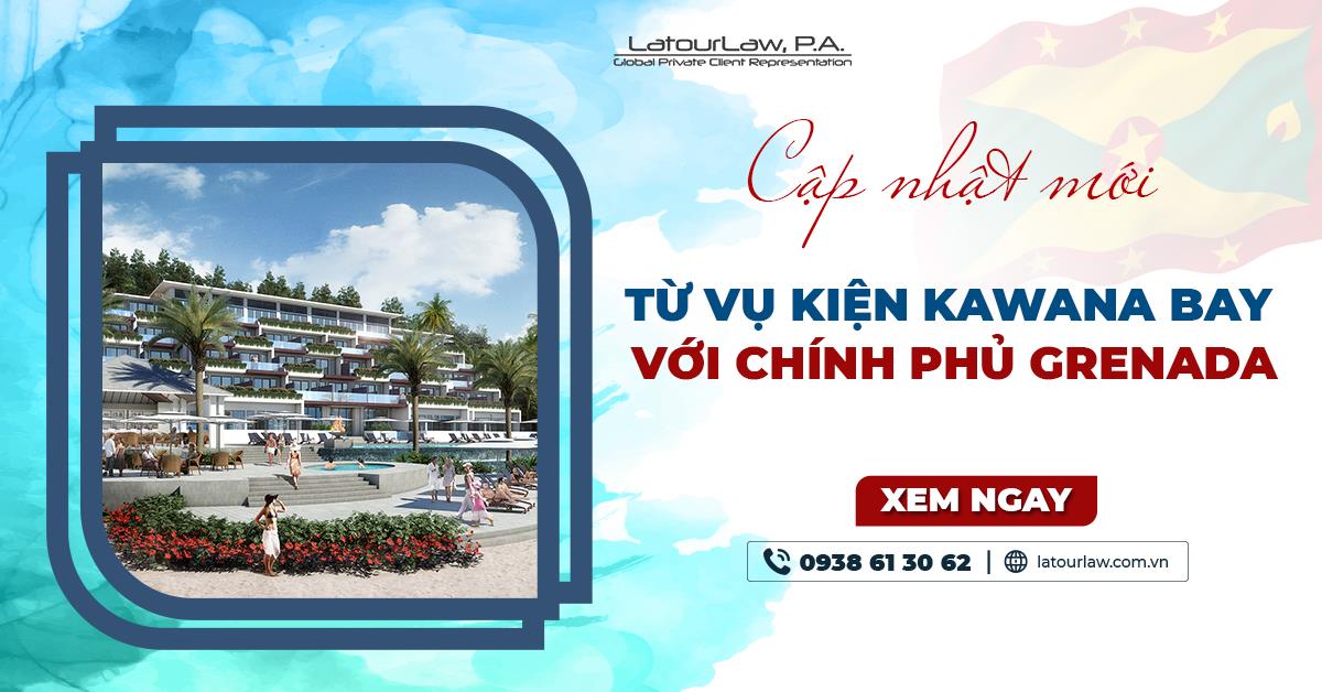 CẬP NHẬT VỤ KIỆN GIỮA DỰ ÁN KAWANA BAY VÀ CHÍNH PHỦ GRENADA