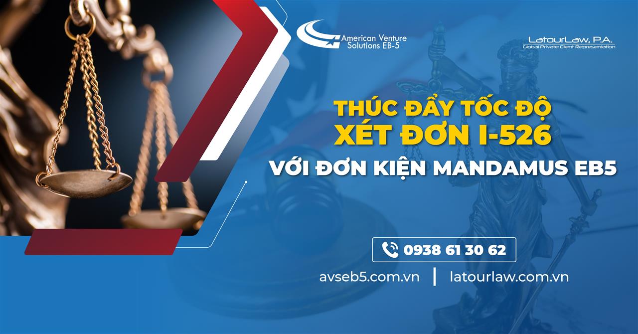 THÚC ĐẨY TỐC ĐỘ XÉT ĐƠN I-526 VỚI ĐƠN KIỆN MANDAMUS EB5