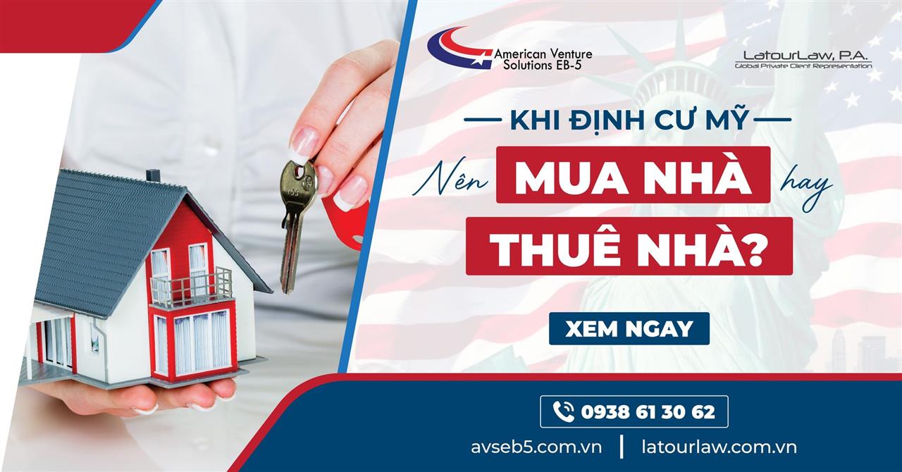 KHI ĐỊNH CƯ MỸ NÊN MUA HAY THUÊ NHÀ?