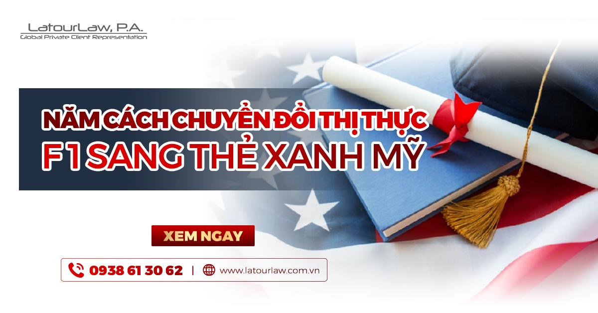 NĂM CÁCH CHUYỂN ĐỔI THỊ THỰC F1 SANG THẺ XANH MỸ