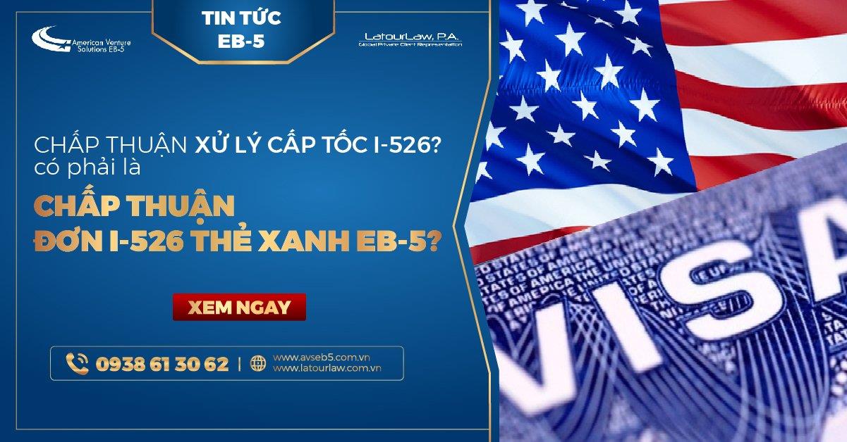 CHẤP THUẬN XỬ LÝ CẤP TỐC ĐƠN I-526 CÓ PHẢI LÀ CHẤP THUẬN ĐƠN I-526?