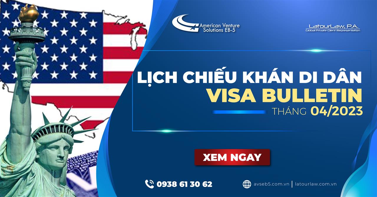 BẢN TIN CHIẾU KHÁN DI DÂN – VISA BULLETIN THÁNG 4/2023