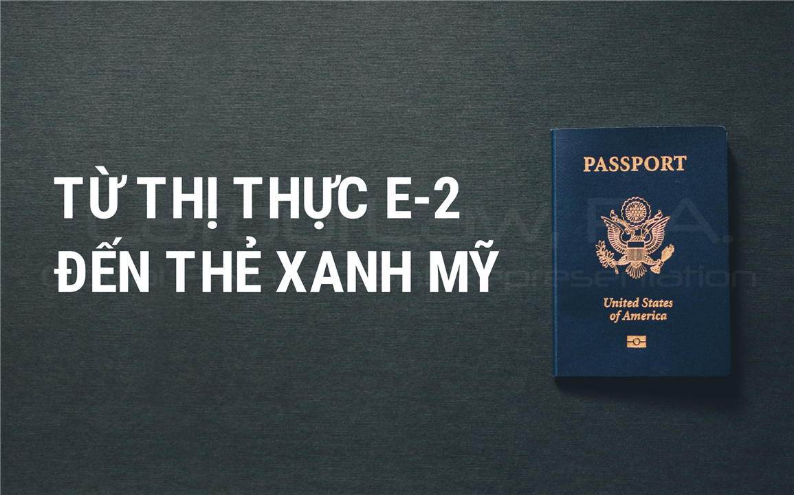 Từ thị thực E-2 đến thẻ xanh Mỹ