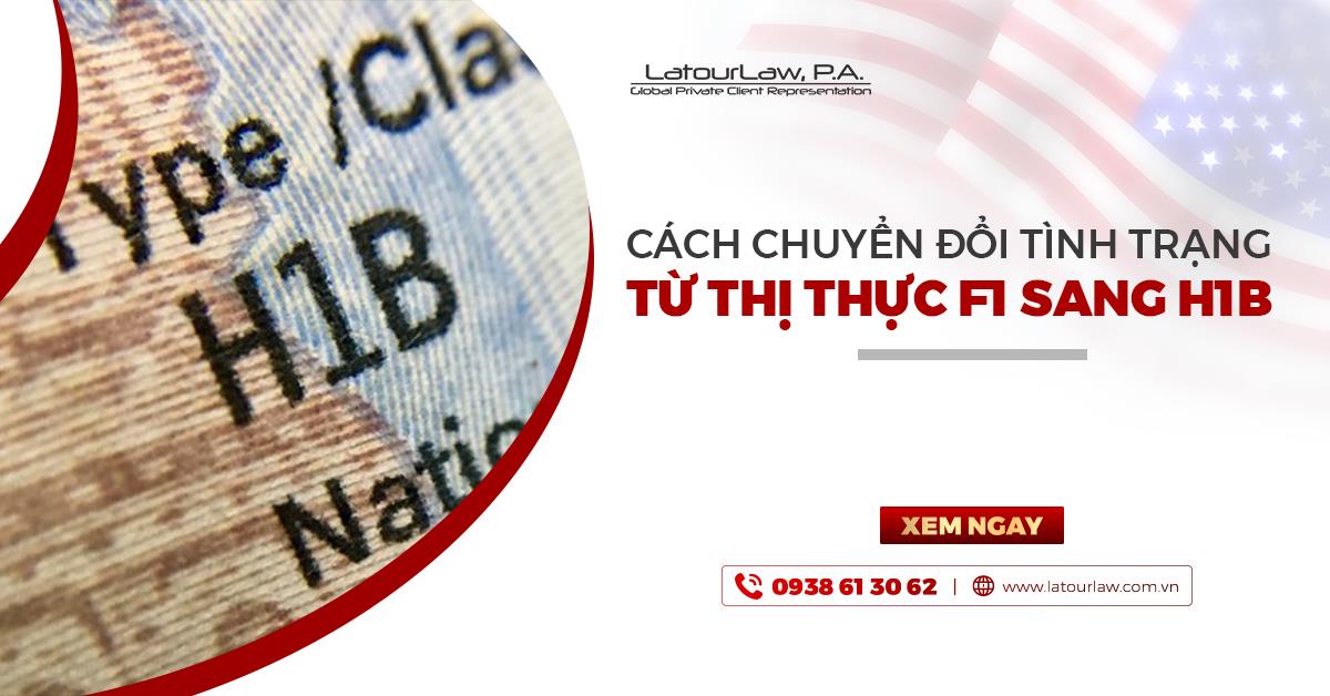 CÁCH CHUYỂN ĐỔI TÌNH TRẠNG TỪ THỊ THỰC F1 SANG H1B