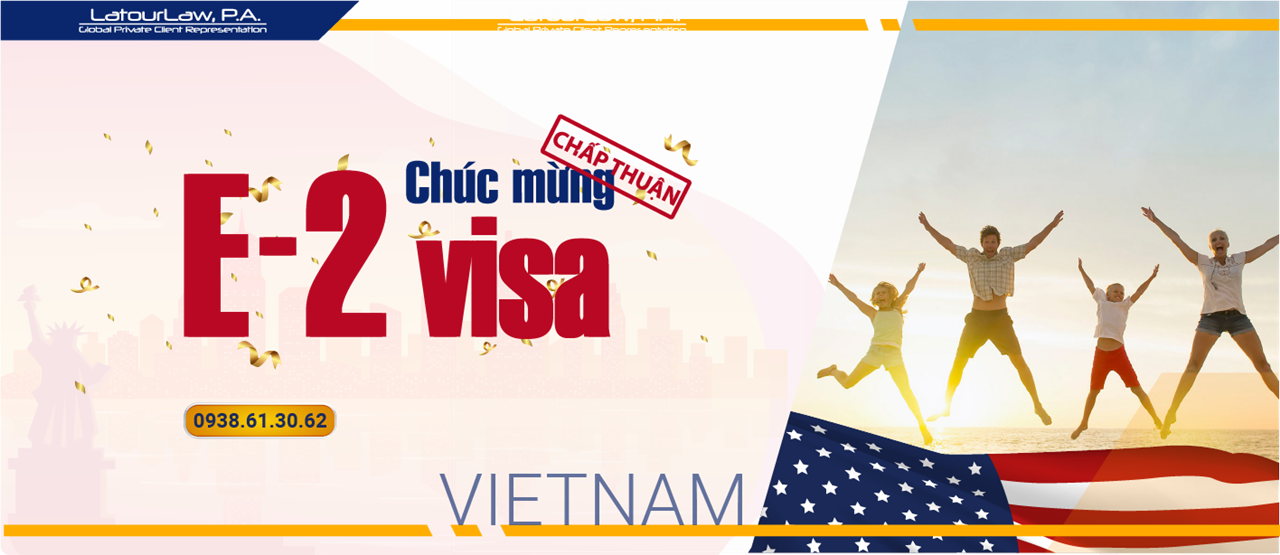 CHÚC MỪNG NHÀ ĐẦU TƯ NHẬN VISA E-2