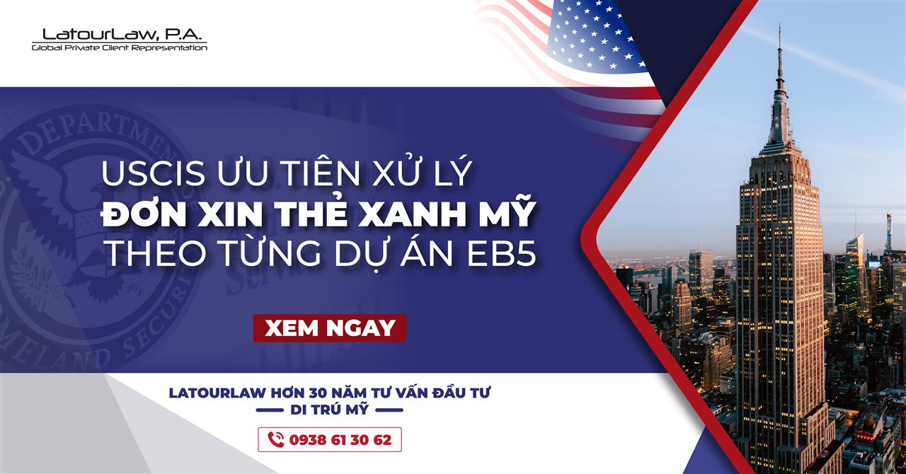 USCIS XỬ LÝ ĐƠN XIN THẺ XANH MỸ THEO TỪNG DỰ ÁN EB5