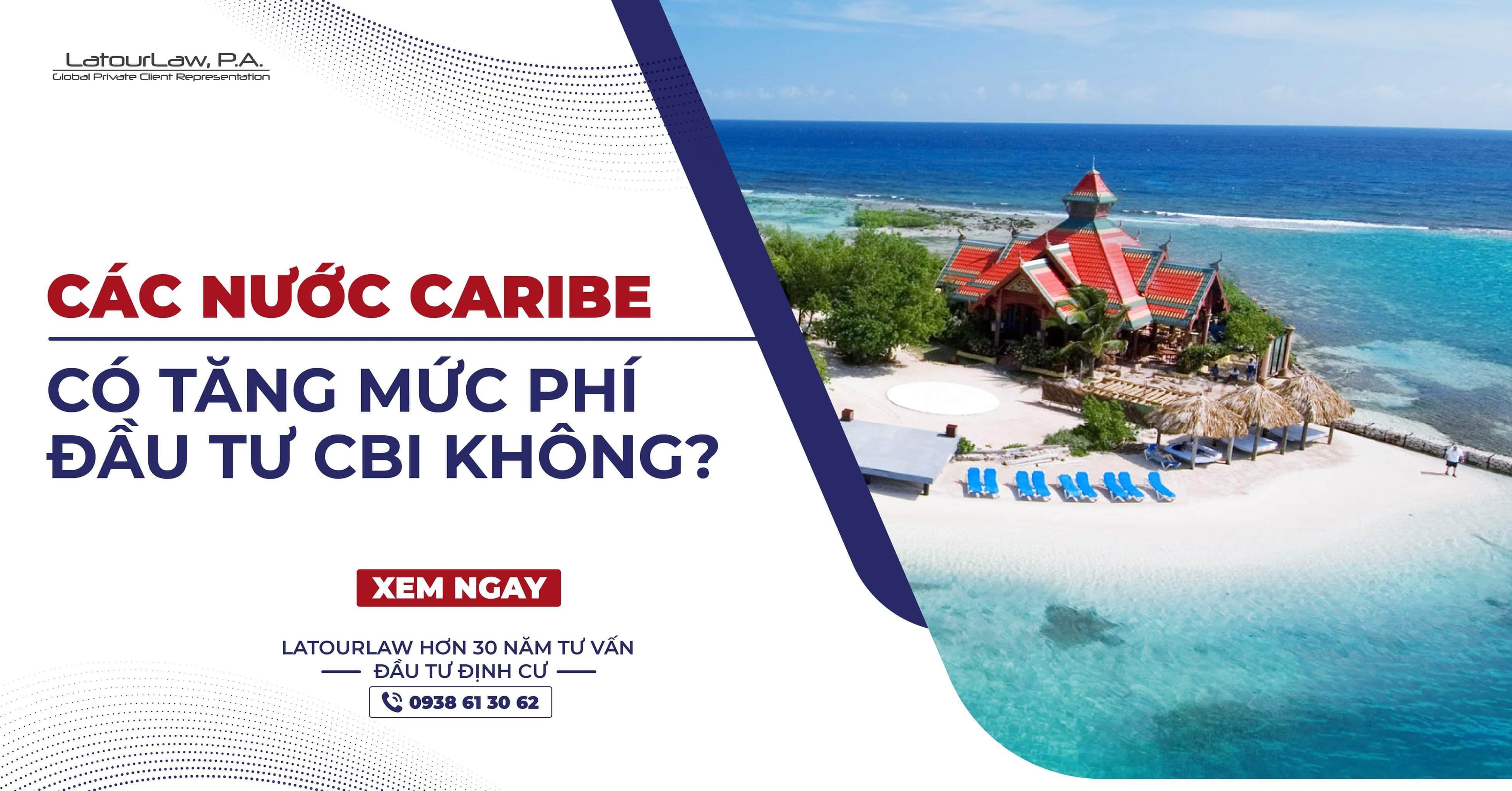 CÁC NƯỚC CARIBE CÓ TĂNG MỨC PHÍ ĐẦU TƯ CBI KHÔNG?