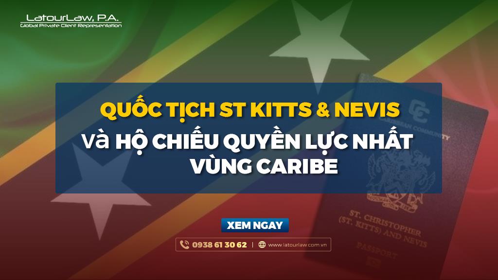 QUỐC TỊCH ST KITTS & NEVIS VÀ HỘ CHIẾU QUYỀN LỰC NHẤT VÙNG CARIBE