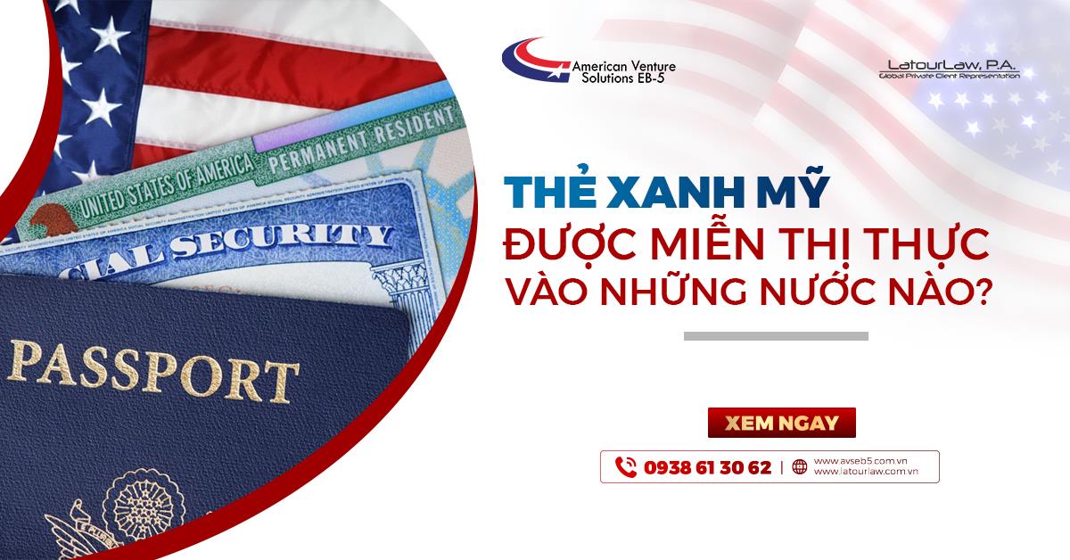 THẺ XANH MỸ ĐƯỢC MIỄN THỊ THỰC VÀO NHỮNG NƯỚC NÀO?