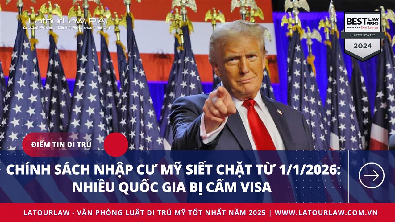 Chính sách nhập cư Mỹ siết chặt từ 1/1/2026: Nhiều quốc gia bị cấm visa & thị thực!