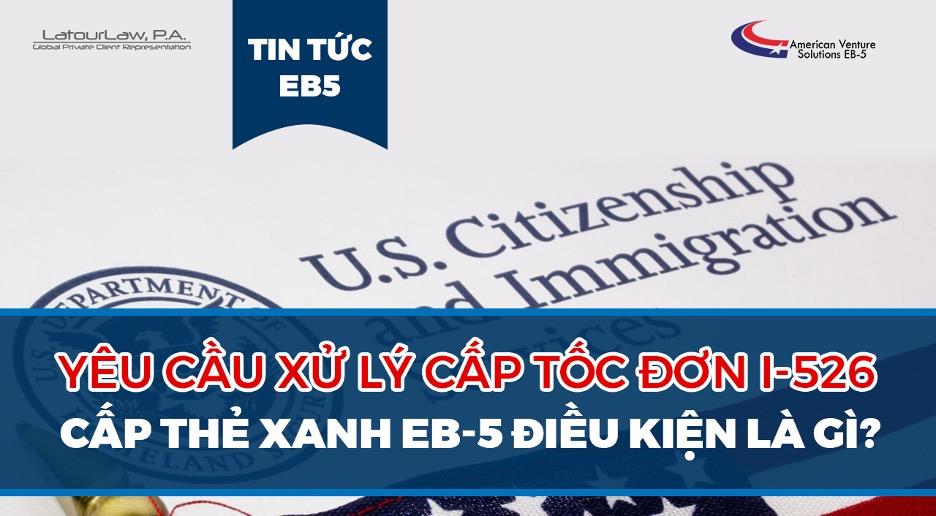 YÊU CẦU XỬ LÝ CẤP TỐC ĐƠN XIN THẺ XANH EB5 LÀ GÌ?